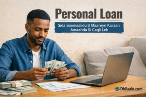 Personal Loan: Sida Soomaalidu U Maareyn Karaan Amaahda Si Caqli Leh